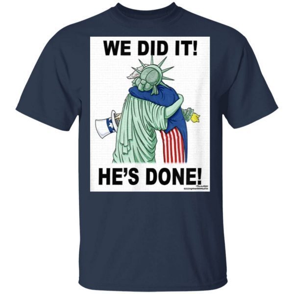 We did it, Joe Biden Win T-Shirt