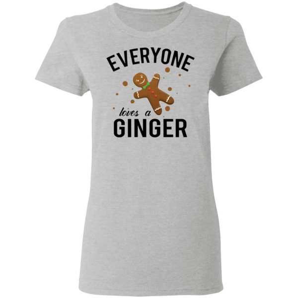 Everyone Loves A Ginger Gingerbread T-Shirt