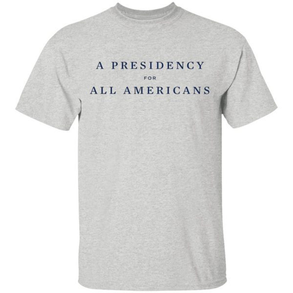 A Presidency For All Americans T-Shirt
