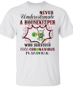 Never underestimate a Housekeeper who survived 2020 Coronavirus plandemic T-Shirt