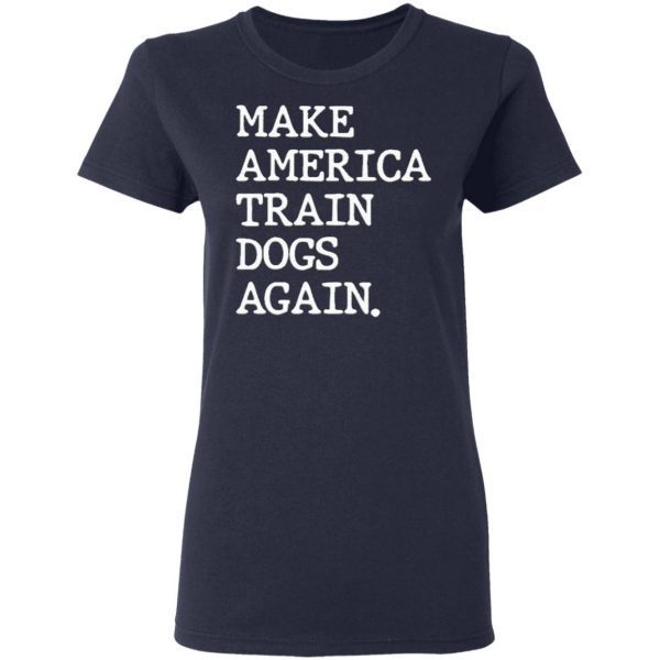 Make America train Dogs again T-Shirt