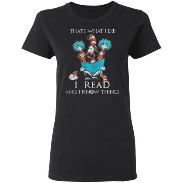 Dr Seuss That’s What I Do I Read And I Know Things T-Shirt