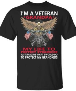 I’m a veteran grandpa I have risked my life to protect strangers T-Shirt