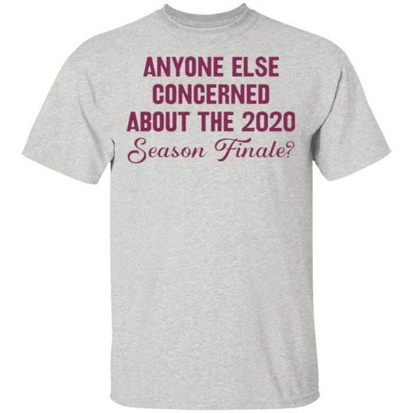 Anyone else concerned about the 2020 season finale T-Shirt