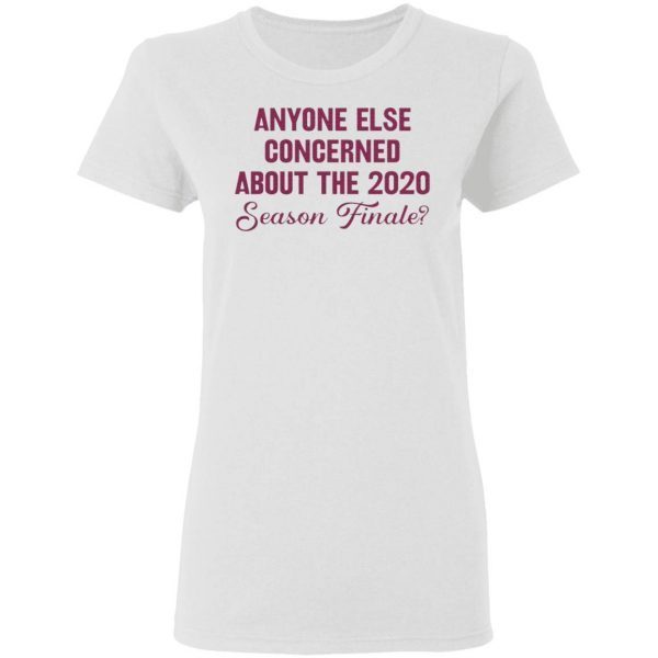 Anyone else concerned about the 2020 season finale T-Shirt