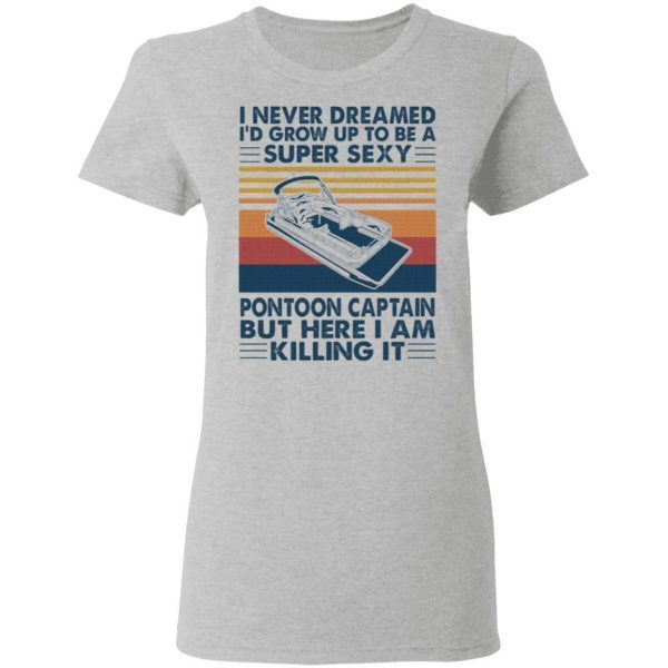 I Never Dream Pontoon Boat Captain T-Shirt