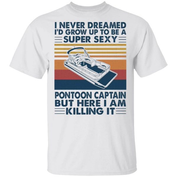 I Never Dream Pontoon Boat Captain T-Shirt