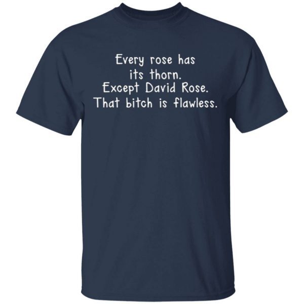Every rose has its thorn except David Rose T-Shirt