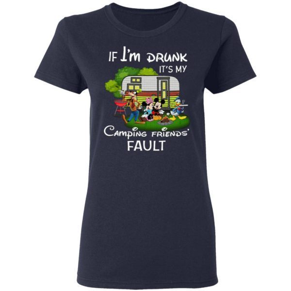 I Am Drunk Its My Camping Friend Fault Mickey T-Shirt