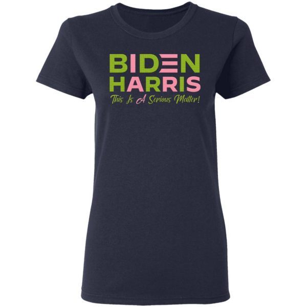 Biden Harris This Is A Serious Matter Joe Biden Kamala AKA 2020 Sorority 1908 Pink And Green T-Shirt