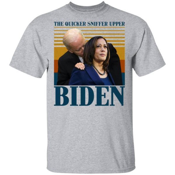 The Quicker Sniffer Upper Biden Anti Biden Pro Trump T-Shirt