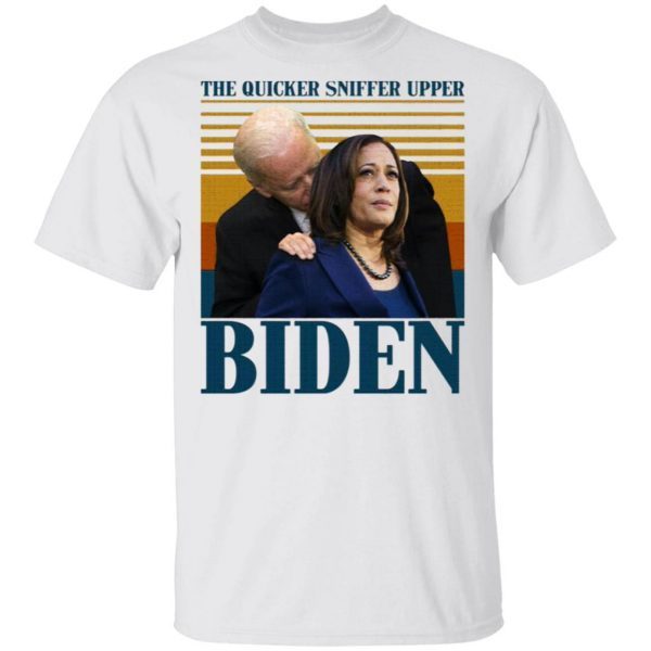 The Quicker Sniffer Upper Biden Anti Biden Pro Trump T-Shirt