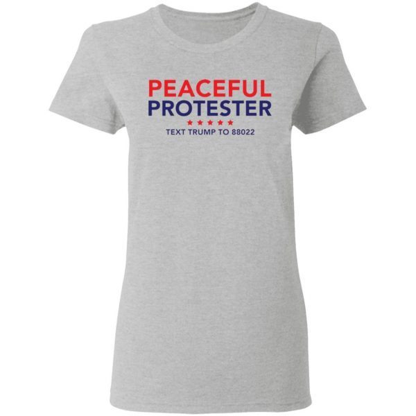 Peaceful Protester Text Trump To 88022 T-Shirt