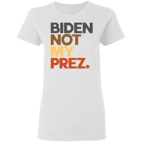 Biden Not My Prez T-Shirt
