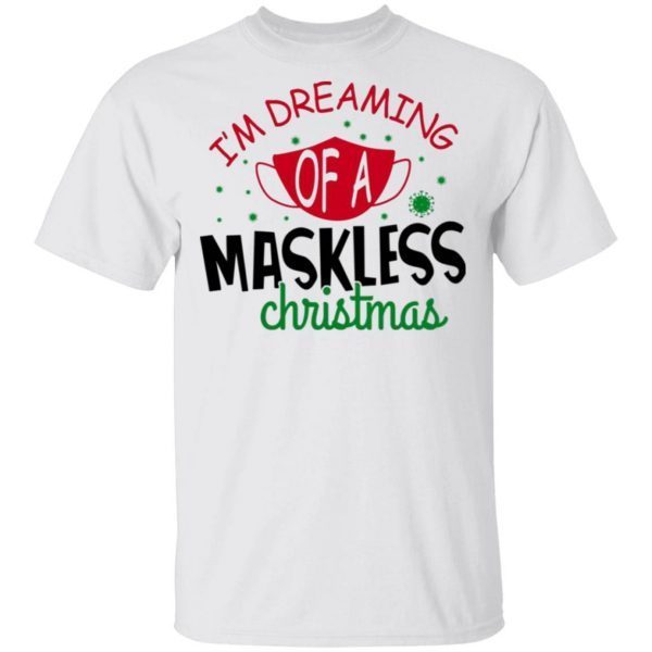 I’m Dreaming Of A Maskless Christmas T-Shirt