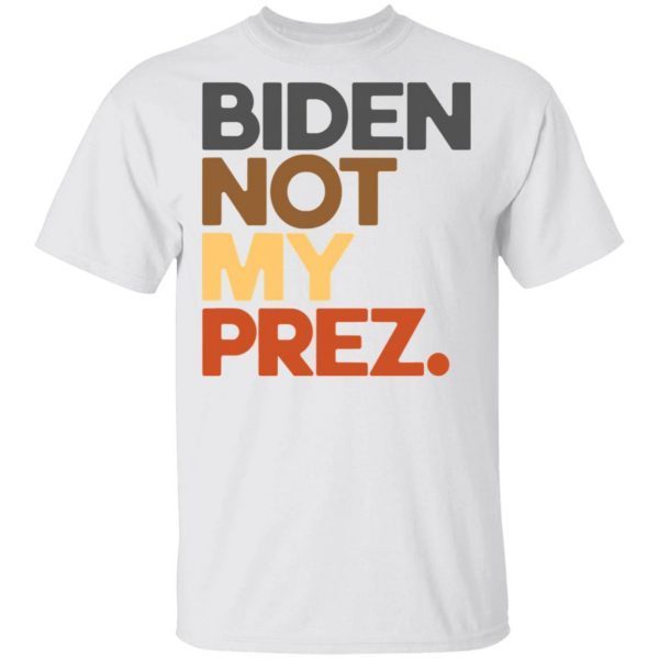 Biden Not My Prez T-Shirt