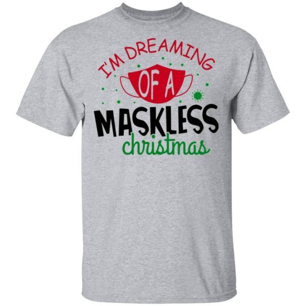 I’m Dreaming Of A Maskless Christmas T-Shirt