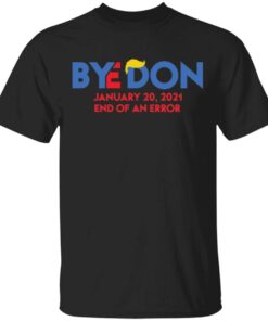 Byedon January 20 2021 End Of An Error T-Shirt