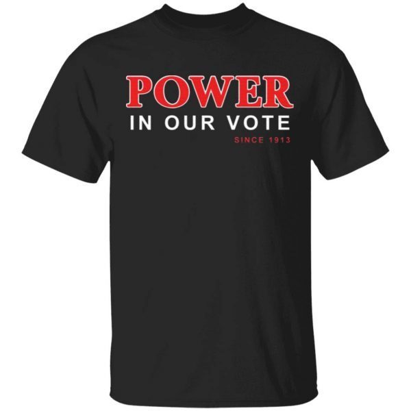 Power in our vote since 1913 T-Shirt
