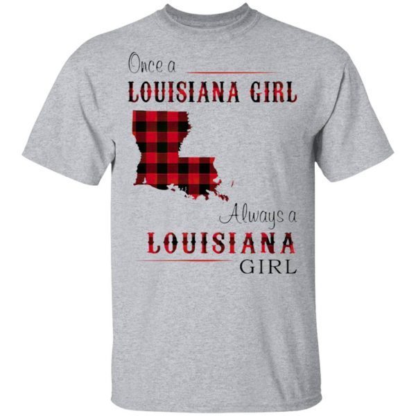 Once A Louisiana Girl Always A Louisiana Girl T-Shirt