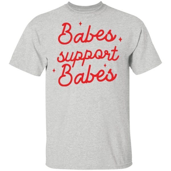Babes support babes T-Shirt