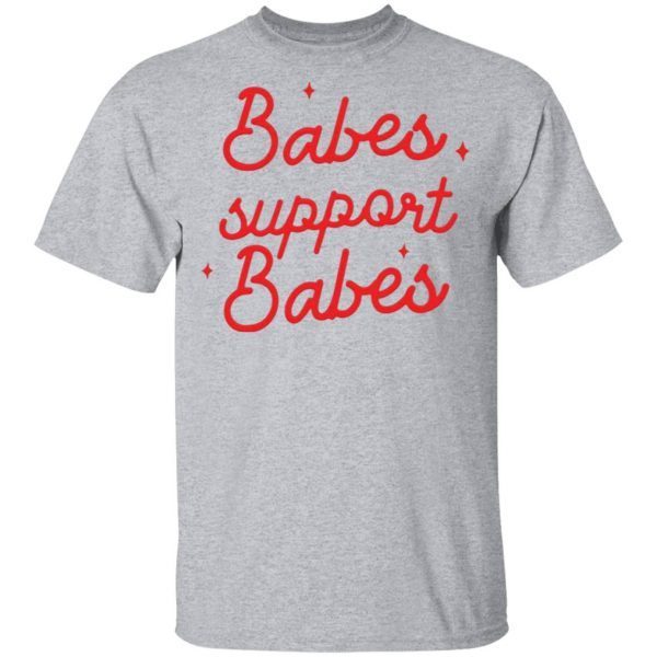 Babes support babes T-Shirt