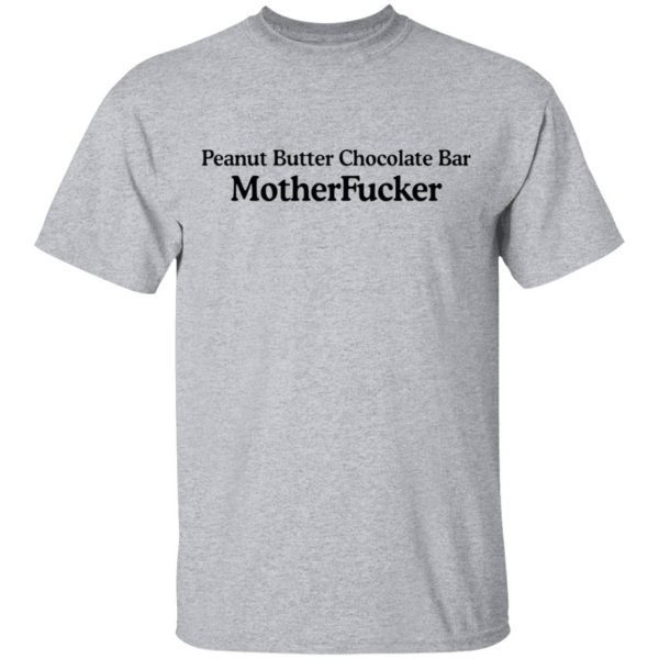 Peanut Butter Chocolate Bar Mother Fucker T-Shirt