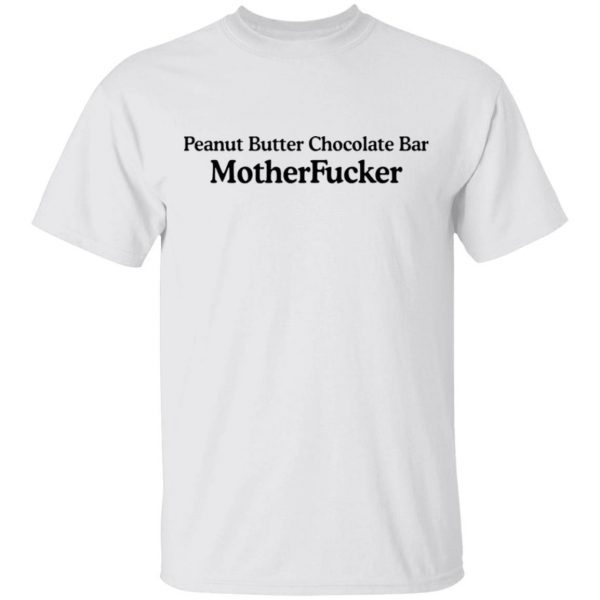 Peanut Butter Chocolate Bar Mother Fucker T-Shirt