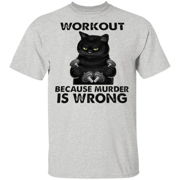 Workout Because Murder Is Wrong T-Shirt