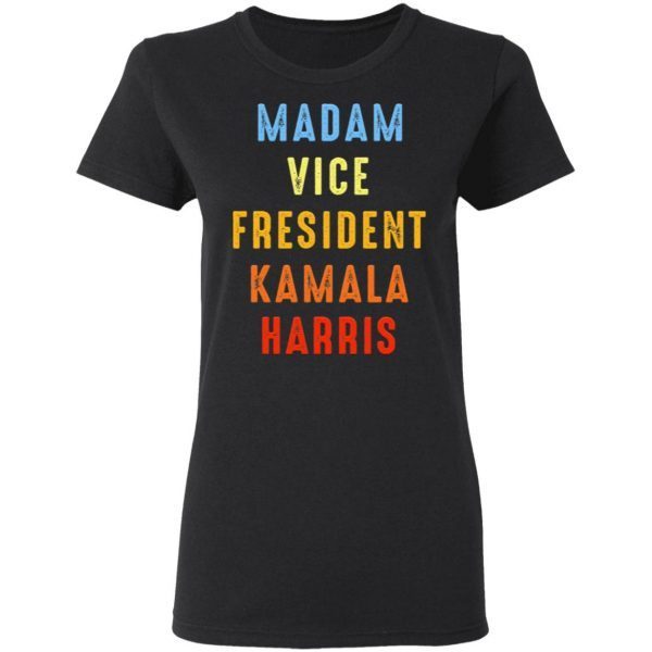 2020 Kamala Harris Madam Vice President T-Shirt