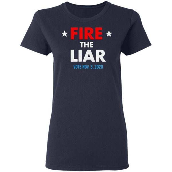 Fire The Liar Vote November 3th 2020 T-Shirt