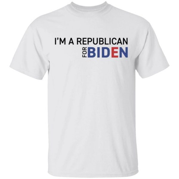I’m A Republican For Biden T-Shirt