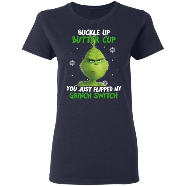 Buckle Up Buttercup You Just Flipped My Grinch Switch T-Shirt