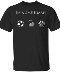 I’m A Simple Man Soccer Beer Dog Paw T-Shirt