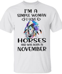 I’m a simple woman I love horses and was born in november T-Shirt