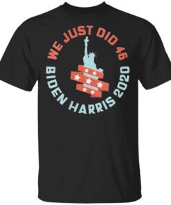 Womens We Just Did 46 Biden Harris 2020 Statue of Liberty T-Shirt