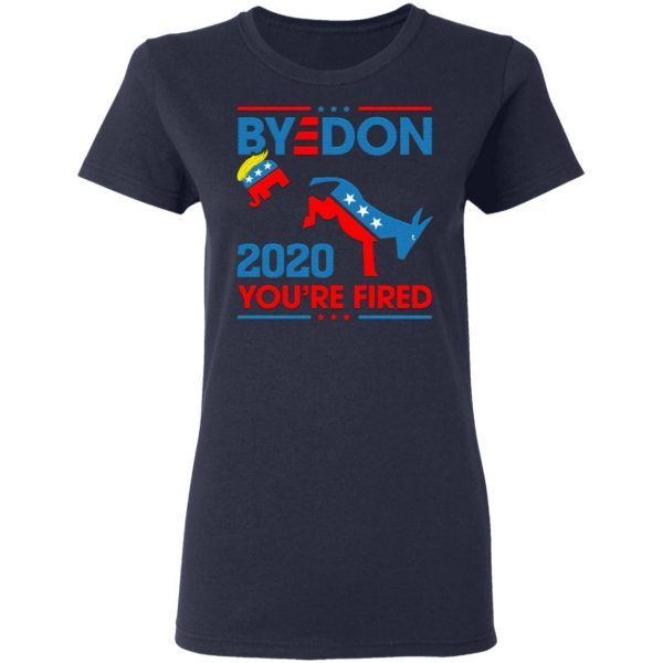 Byedon 2020 You’re Fired T-Shirt