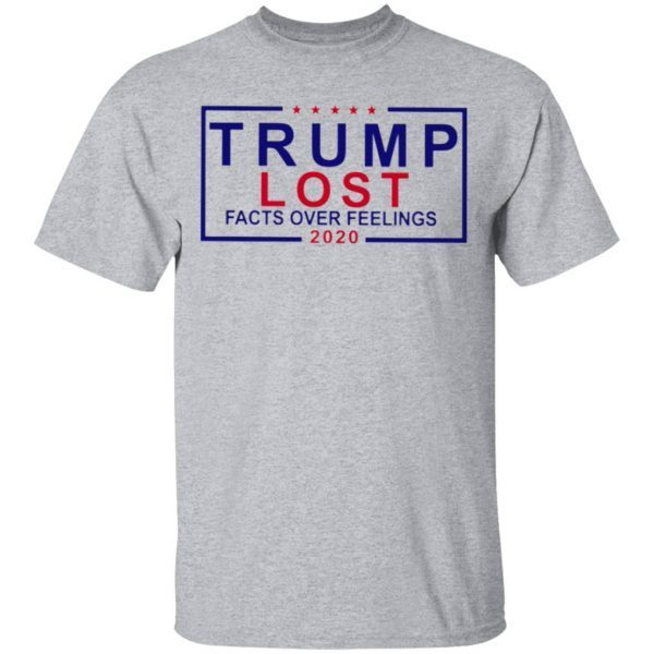 Trump Lost Facts Over Feelings 2020 T-Shirt