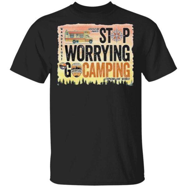 Stop Warrying Go Camping T-Shirt
