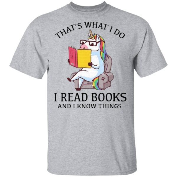 That’s What I Do I Read Books And I Know Things T-Shirt