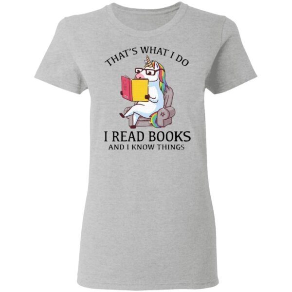 That’s What I Do I Read Books And I Know Things T-Shirt