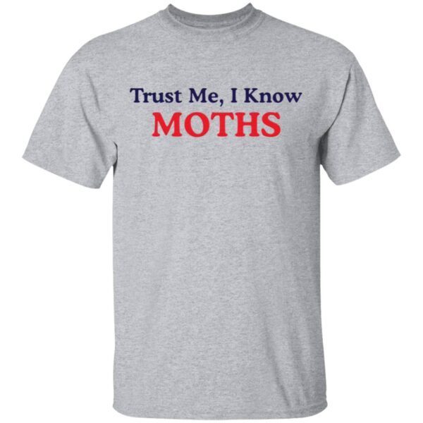 Trust Me I Know Moths T-Shirt