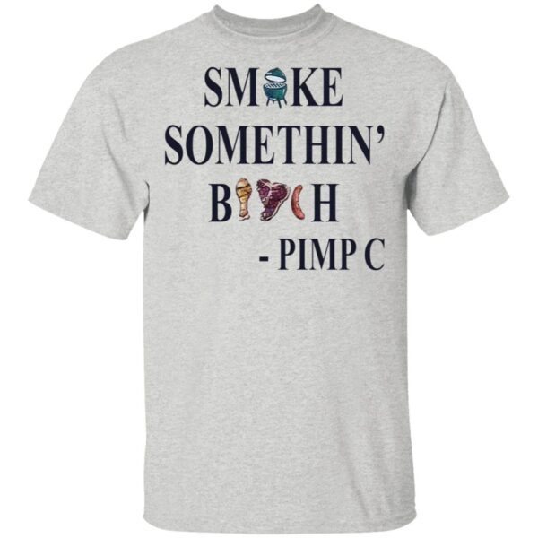 Smoke somethin’s bitch Pimp C T-Shirt