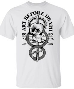 2020 Art Before Death T-Shirt