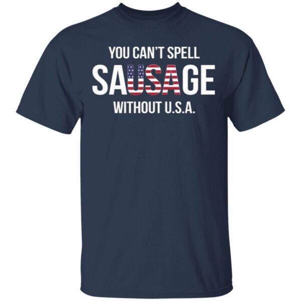 You Can’t Spell Sausage Without USA T-Shirt