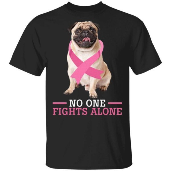 Breast Cancer No One Fights Alone Pug Lovers T-Shirt