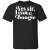 Yes Sir I Can Boogie T-Shirt