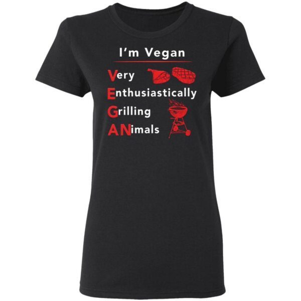 I’m vegan very enthusiastically Grilling Animals T-Shirt