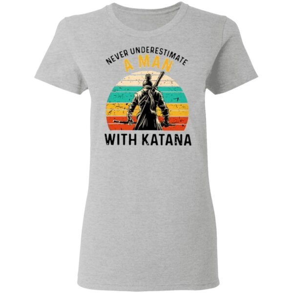 Never Underestimate A Man With Katana Vintage T-Shirt