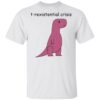 Dinosaur Existential Crisis T-Shirt